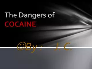 The Dangers of COCAINE