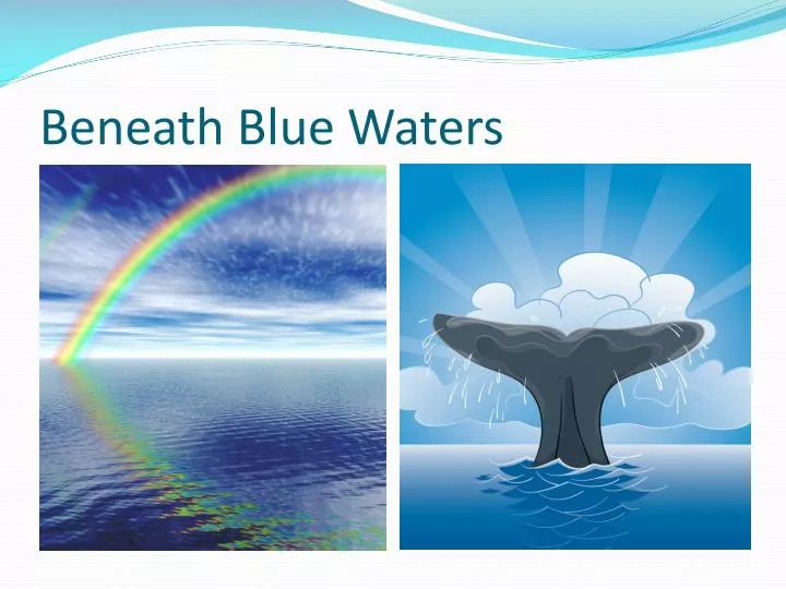 beneath blue waters