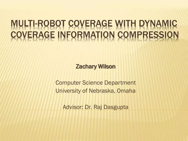 zachary wilson computer science department university of nebraska omaha advisor dr raj dasgupta