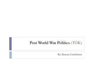 Post World War Politics (TOK)