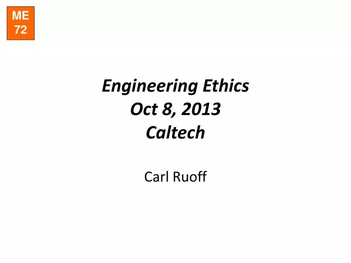 engineering ethics oct 8 2013 caltech carl ruoff