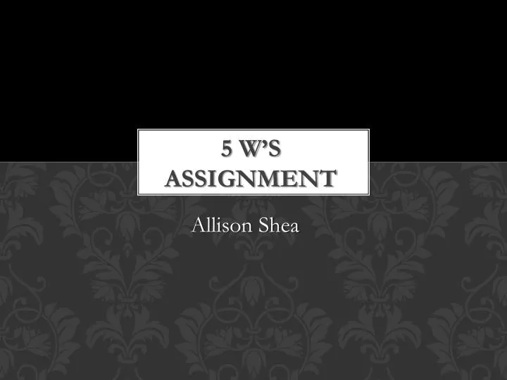5 w s assignment