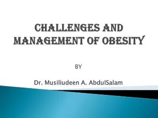 CHALLENGES AND MANAGEMENT OF OBESITY