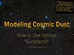 Modeling Cosmic Dust: - slide 1