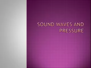 Sound Waves and Pressure