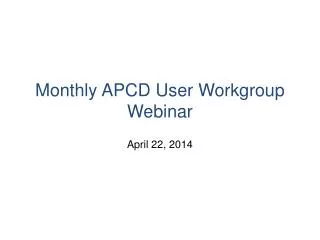 Monthly APCD User Workgroup Webinar