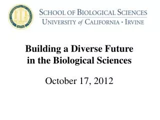 Building a Diverse Future in the Biological Sciences October 17, 2012