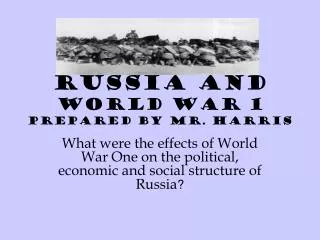 Russia and World War 1 Prepared by Mr. Harris