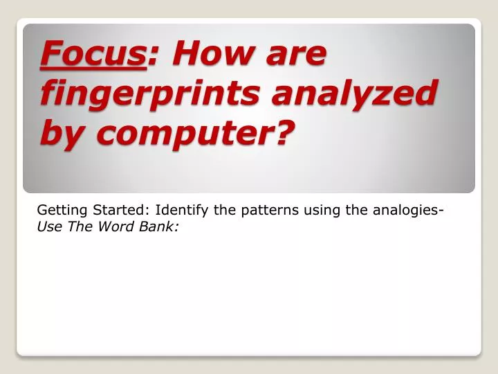 focus how are fingerprints analyzed by computer