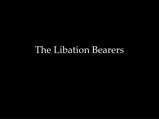 The Libation Bearers