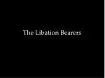 The Libation Bearers - slide 1