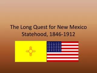 The Long Quest for New Mexico Statehood, 1846-1912