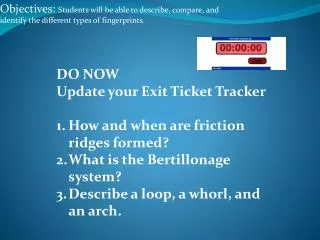 DO NOW Update your Exit Ticket Tracker How and when are friction ridges formed?