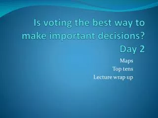 Is voting the best way to make important decisions? Day 2