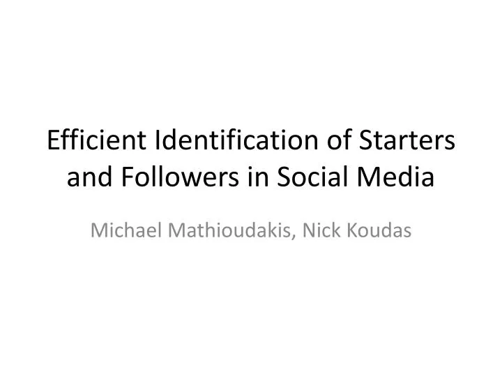 efficient identification of starters and followers in social media