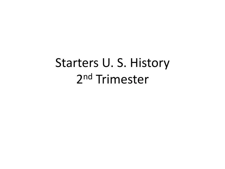 starters u s history 2 nd trimester