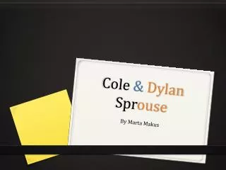 Cole &amp; Dylan Spr ouse