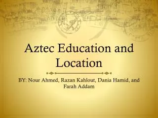 Aztec Education and Location