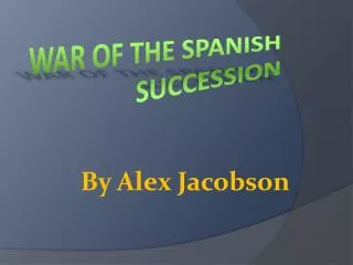 W ar of the spanish succession