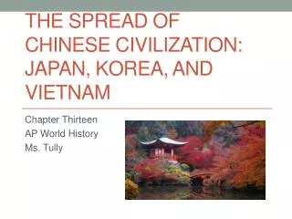 The Spread of Chinese Civilization: Japan, Korea, and Vietnam