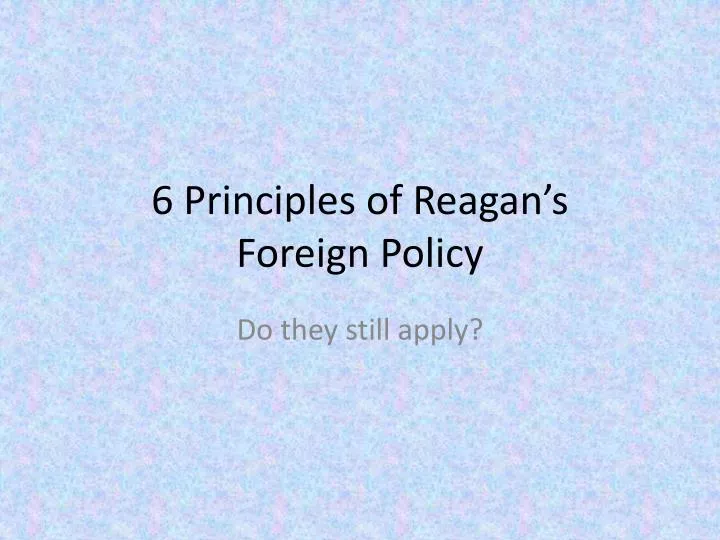 6 principles of reagan s foreign policy