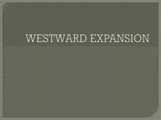WESTWARD EXPANSION