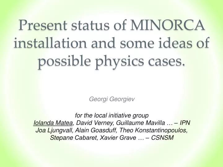 present status of minorca installation and some ideas of possible physics cases