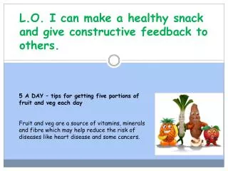L.O. I can make a healthy snack and give constructive feedback to others.