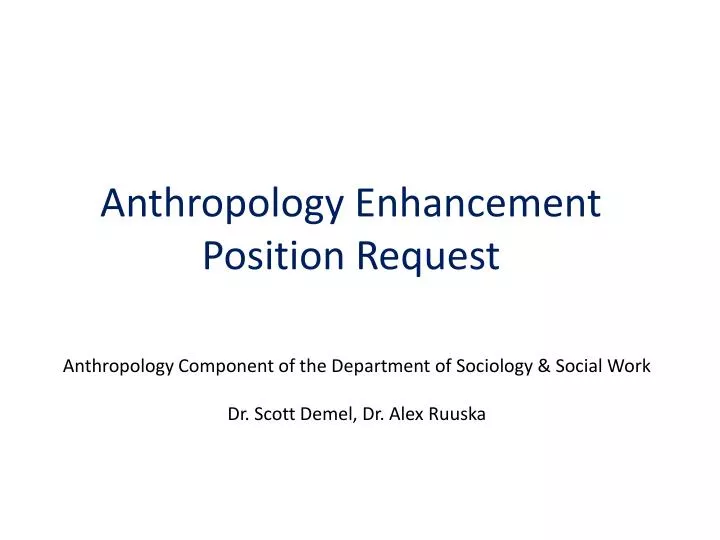 anthropology enhancement position request