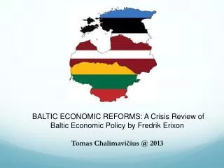 BALTIC ECONOMIC REFORMS: A Crisis Review of Baltic Economic Policy by Fredrik Erixon