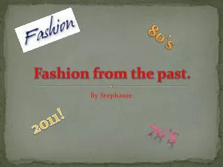 Fashion from the past.
