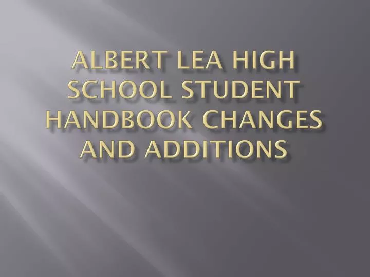 albert lea high school student handbook changes and additions