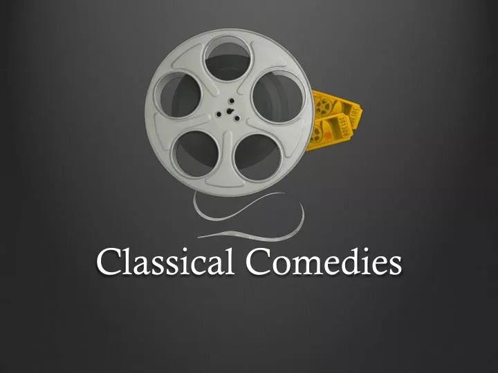 classical comedies