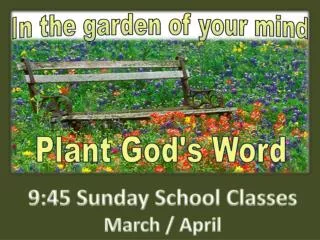 9:45 Sunday School Classes March / April