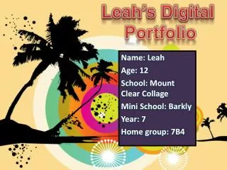 Name: Leah Age: 12 School: Mount Clear Collage Mini School: Barkly Year: 7 Home group: 7B4