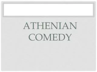 ATHENIAN COMEDY