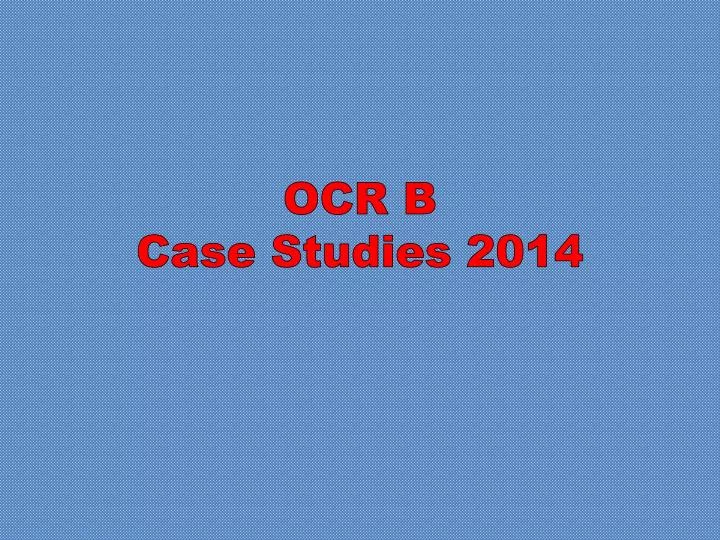 ocr b case studies 2014