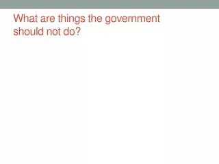 What are things the government should not do?