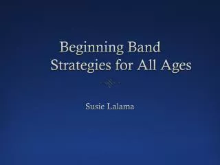 Beginning Band Strategies for A ll Ages