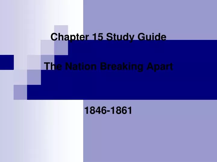 chapter 15 study guide the nation breaking apart 1846 1861