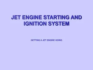 JET ENGINE STARTING AND IGNITION SYSTEM