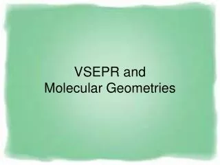 VSEPR and Molecular Geometries
