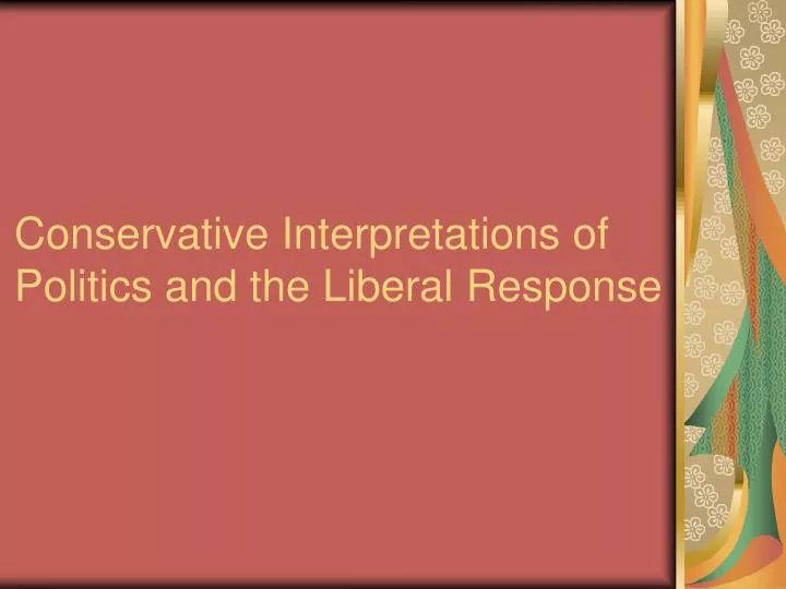 conservative interpretations of politics and the liberal response