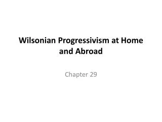 Wilsonian Progressivism at Home and Abroad