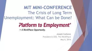 MIT MINI-CONFERENCE The Crisis of Long Term Unemployment: What Can be Done?