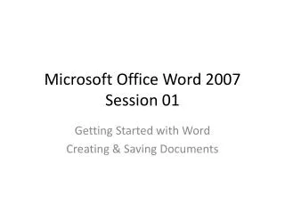 Microsoft Office Word 2007 Session 01