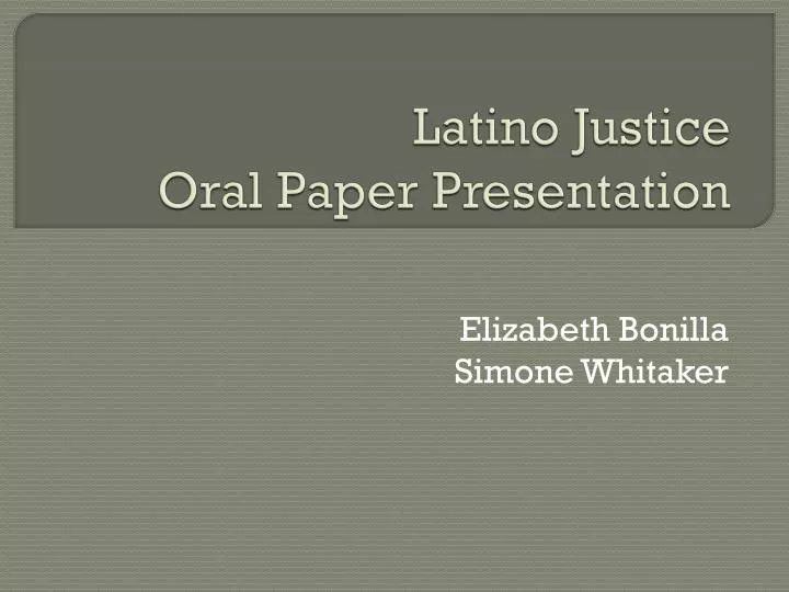 latino justice oral paper presentation