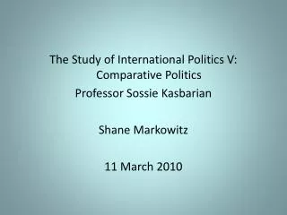 The Study of International Politics V: Comparative Politics Professor Sossie Kasbarian
