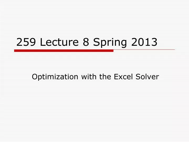 259 lecture 8 spring 2013