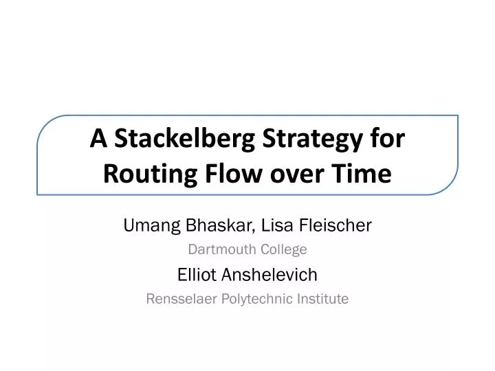 a stackelberg strategy for routing flow over time